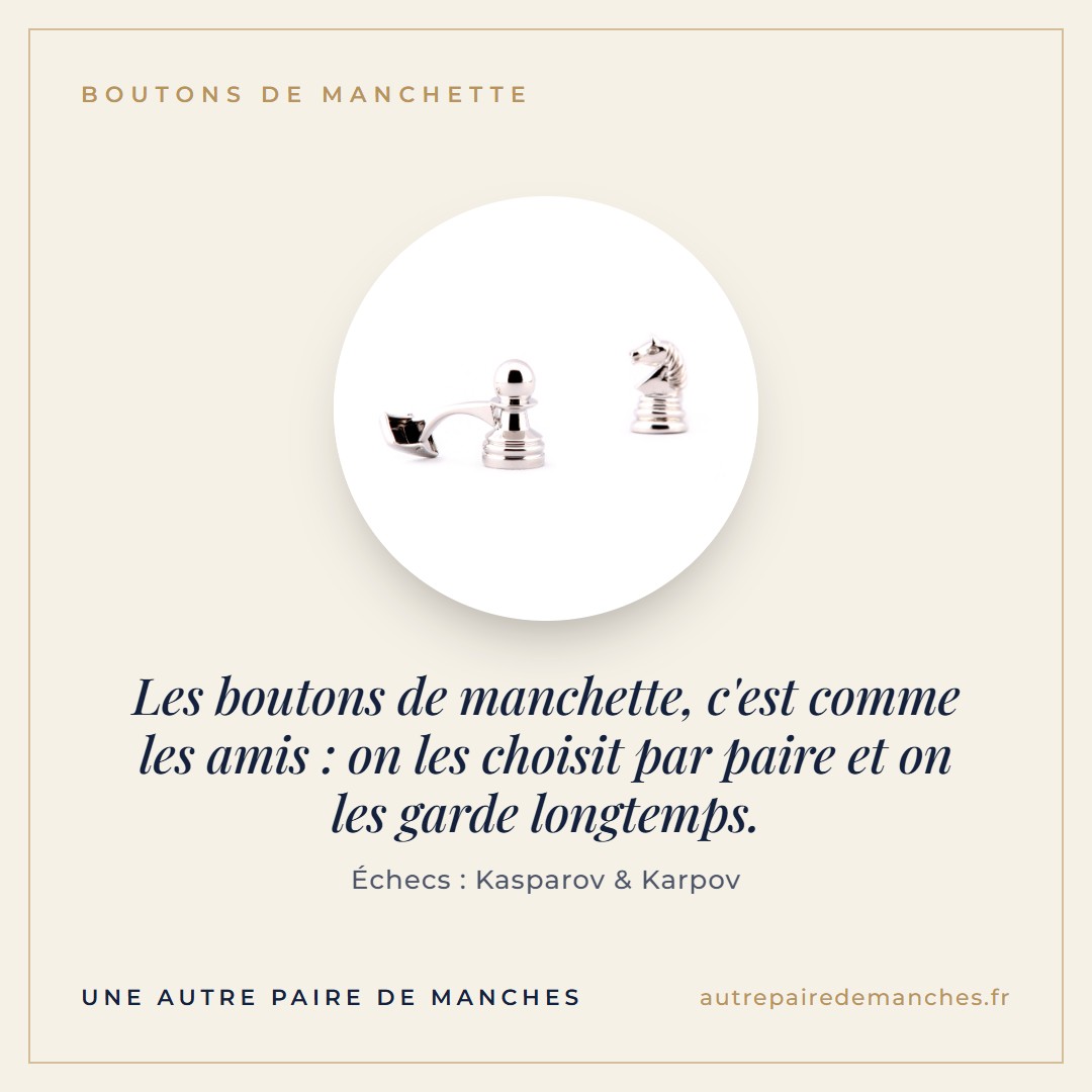 Les boutons de manchette, c'est comme les amis : on les choisit par paire et on les garde longtemps.